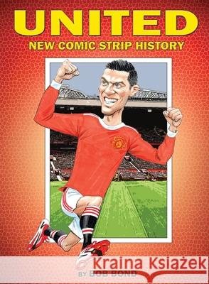 Manchester United History Comic Book: Soccer meets Comics Bob Bond Ed Chatelier 9780956973153 Edge Group