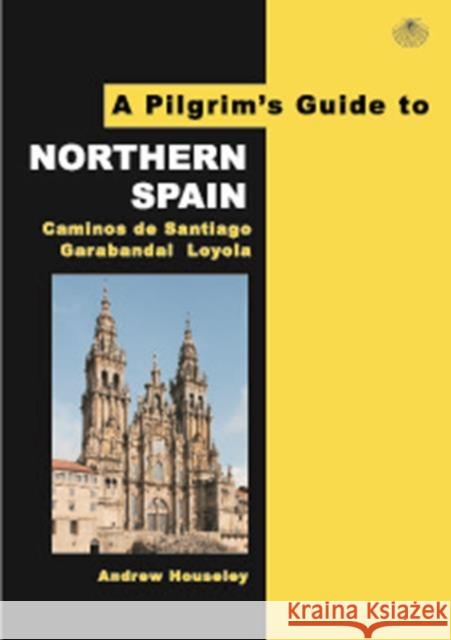 A Pilgrim's Guide to Northern Spain: Vol. 1 : Camino Frances & Camino Finisterre Andrew Houseley 9780956976802 Pilgrim Book Services Ltd