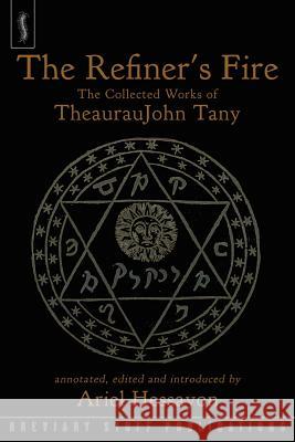 The Refiner's Fire: The Collected Works of TheaurauJohn Tany Ariel Hessayon 9780957000575