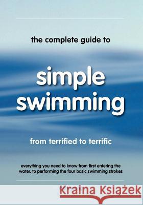 The Complete Guide to Simple Swimming Young, Mark 9780957003156 Educate and Learn Publishing