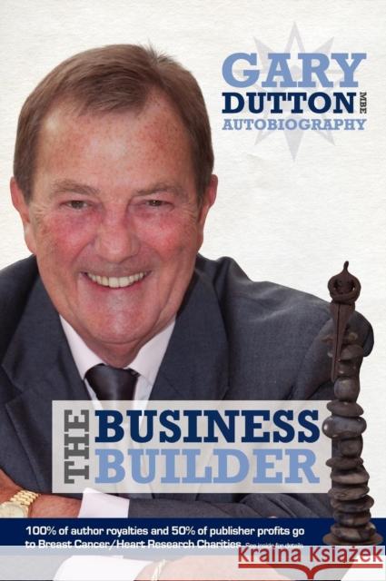 Gary Dutton MBE - The Business Builder Gary Dutton Jonathan Blain  9780957016200 Amazing Authors Agency