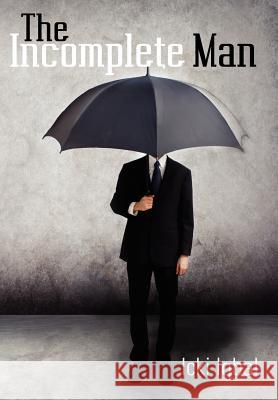 The Incomplete Man Icki Iqbal 9780957026636