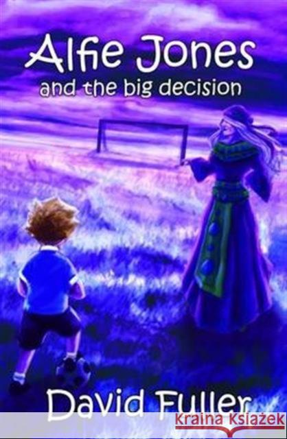 Alfie Jones and the Big Decision David Fuller 9780957033948