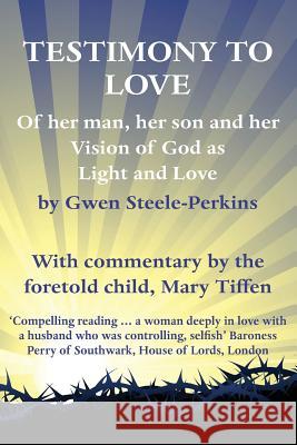 Testimony to Love Gwen F. Steele-Perkins Mary Tiffen 9780957035317