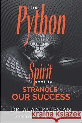 The Python Spirit is sent to Strangle our Success Alan Pateman 9780957065482