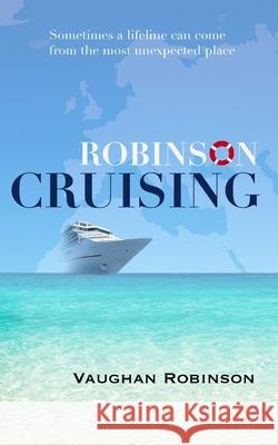 Robinson Cruising: Confessions of a crewmember Robinson, Vaughn 9780957073814 Blootoad