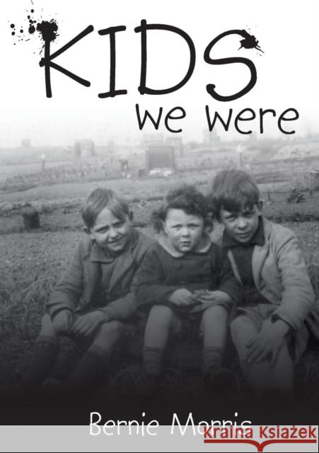 Kids We Were Bernie Morris George Palmer 9780957074545 Bronwyn Editions