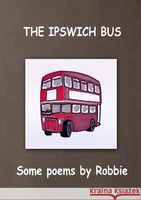 The Ipswich Bus Robbie Franklin Bernie Richards David Samson 9780957074583 Bronwyn Editions