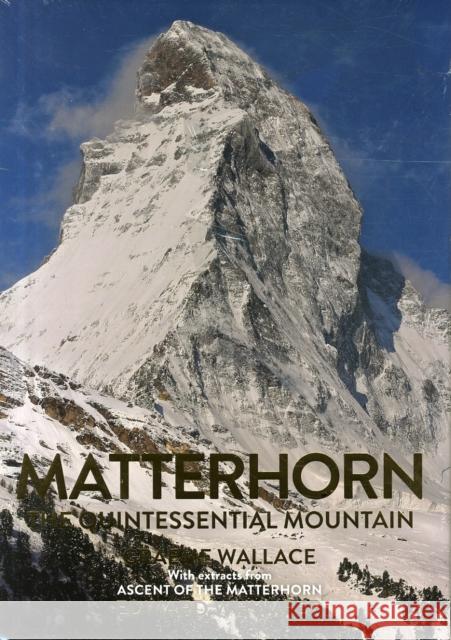 Matterhorn: The Quintessential Mountain Edward Whymper 9780957084490