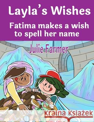 Laylas Wishes - Fatima makes a wish to spell her name Irina Dringova Julie Farmer 9780957109568 Neilsons