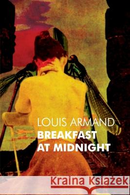 Breakfast at Midnight Louis Armand 9780957121300