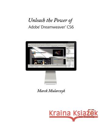 Unleash the Power of Adobe Dreamweaver Cs6 Mularczyk, Marek 9780957121454 Sai Training Ltd
