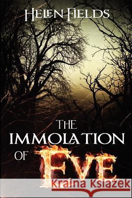 The Immolation of Eve Helen Fields 9780957124615