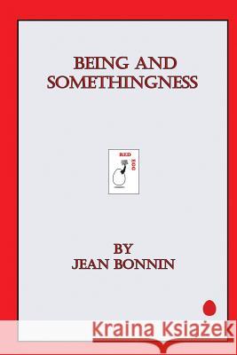 Being and Somethingness Jean Bonnin 9780957125834 Red Egg Publishing