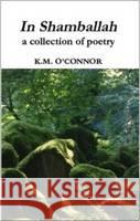 In Shamballah: A Collection of Poetry K.M. O'Connor 9780957129306 Kula Comms Ltd