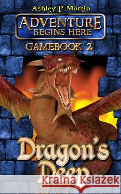 Dragon's Deep: Gamebook 2 Ashley P. Martin 9780957135222 Pure Indigo Ltd