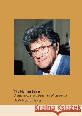 The Human Being: Understanding and Treatment of the Person Taylor, Norman 9780957138032 Augur Press