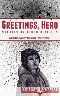 Greetings, Hero Aiden O'Reilly 9780957142756