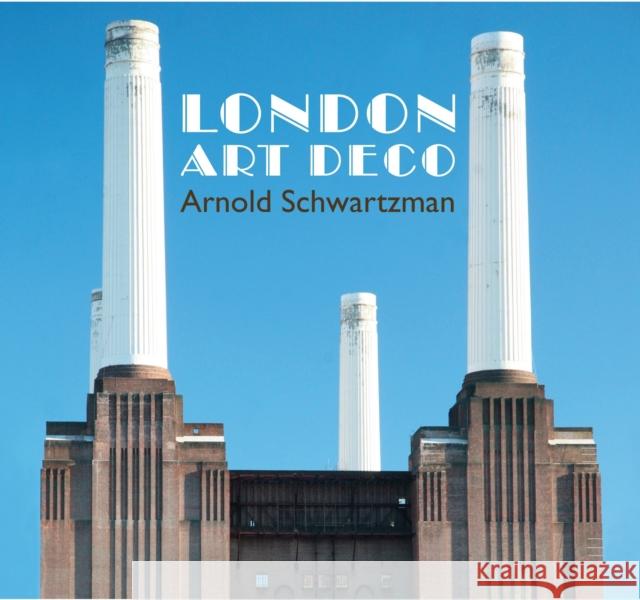 London Art Deco Arnold Schwartzman 9780957148321 Palazzo Editions Ltd