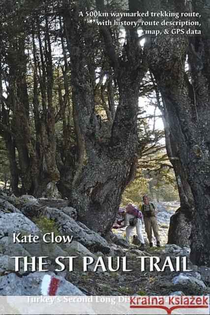 The St Paul Trail: Turkey's second long distance walk Kate Clow 9780957154711