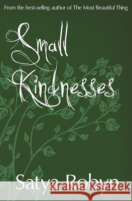 Small Kindnesses Satya Robyn 9780957158481 Woodsmoke Press