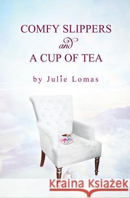 Comfy Slippers and a Cup of Tea Julie Lomas   9780957159662 Light Network