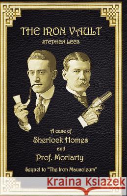 The Iron Vault: A Case of Sherlock Holmes and Prof. Moriarty Stephen Lees 9780957162914 Spel