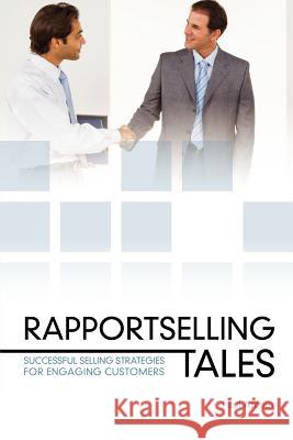 Rapportselling Tales: Successful Selling Strategies for Engaging Customers Paul Archer 9780957173804 High House Publishing