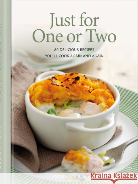 Just for One or Two: 80 Delicious Recipes You'll Cook Again and Again Sara Lewis Kate Moseley Lucy Knox 9780957177277