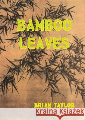 Bamboo Leaves Brian F. Taylor 9780957190153 Universal Octopus
