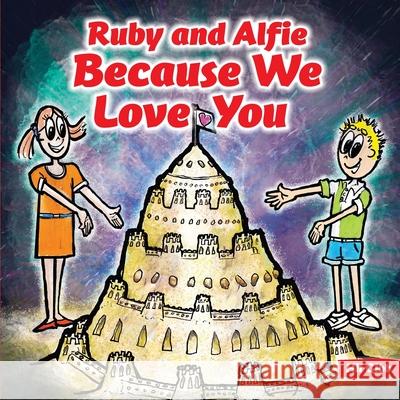 Ruby and Alfie, Because We Love You Hil Gibb Stuart Catterson 9780957191181 Haruki Publishing