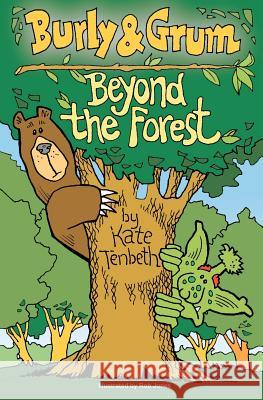 Burly & Grum - Beyond the Forest Kate Tenbeth, Rob Jones 9780957211940 Magic Toy Books