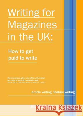 Writing for Magazines in the UK: how to get paid to write Stevenson, Ellie 9780957216570 Rosegate Publications