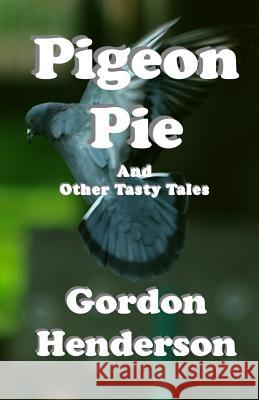 Pigeon Pie and Other Tasty Tales Gordon Henderson 9780957220553 Tau Publishing UK