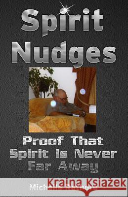 Spirit Nudges: Proof That Spirit Is Never Far Away Mrs Michelle Rathore 9780957226722 Squiggle Publishing