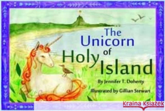 The Unicorn of Holy Island Jennifer T. Doherty 9780957230934 Serafina Press