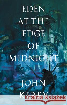 Eden at the Edge of Midnight John Kerry   9780957238947