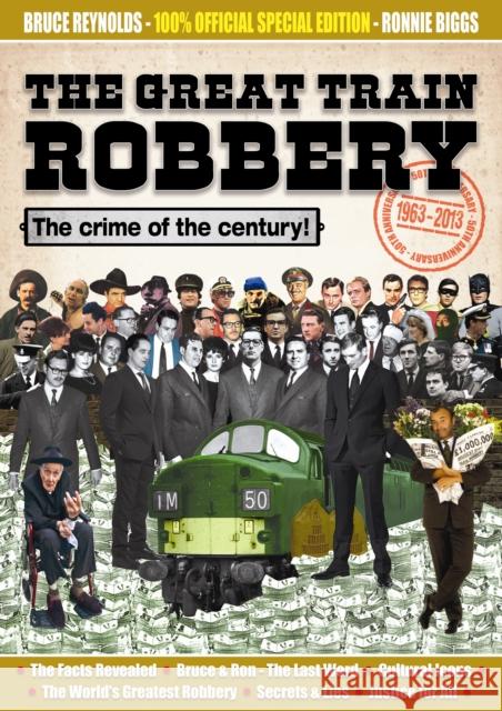 The Great Train Robbery 50th Anniversary:1963-2013 Reynolds, Bruce|||Biggs, Ronnie|||Reynolds, Nick 9780957255975