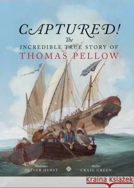 Captured! The Incredible True Story of Thomas Pellow Craig Green, Oliver Hurst 9780957256064 Mabecron Books Ltd