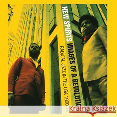 Black Fire! New Spirits!: Images of a Revolution: Radical Jazz in the USA 1960-75 Stuart Baker 9780957260016 Soul Jazz Books