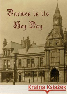 Darwen in Its Hey Day L. Anne Hull 9780957260443 Heritage Publications