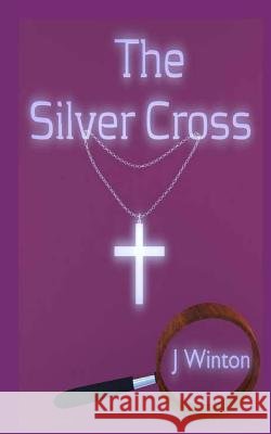 The Silver Cross MS J. L. Winton 9780957261945
