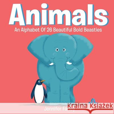 Animals An Alphabet Of 26 Beautiful Bold Beasties: Animal ABC Jennifer Farley Jennifer Farley 9780957283787