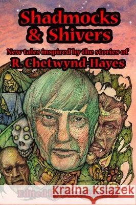 Shadmocks & Shivers: New Tales inspired by the stories of R. Chetwynd-Hayes Stephen Laws, John Llewellyn Probert, Adrian Cole, Simon Clark, Jim Pitts, Dave Brzeski 9780957296282