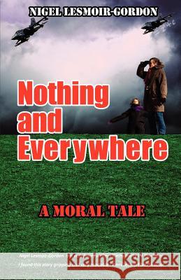 Nothing and Everywhere Lesmoir-Gordon, Nigel 9780957306707