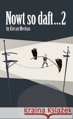 Nowt So Daft...2 Kieran Meehan 9780957308244