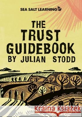 The Trust Guidebook Julian Stodd 9780957319998 Sea Salt Publishing