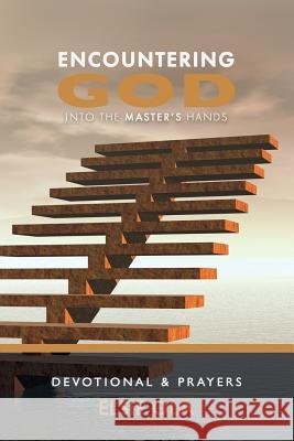 Encountering God: Into the Master's Hands Elsie Ola 9780957340619