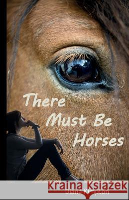 There Must Be Horses Diana, Kimpton 9780957341425 Diana Kimpton