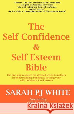 The Self Confidence & Self Esteem Bible White, Sarah Pj 9780957367906